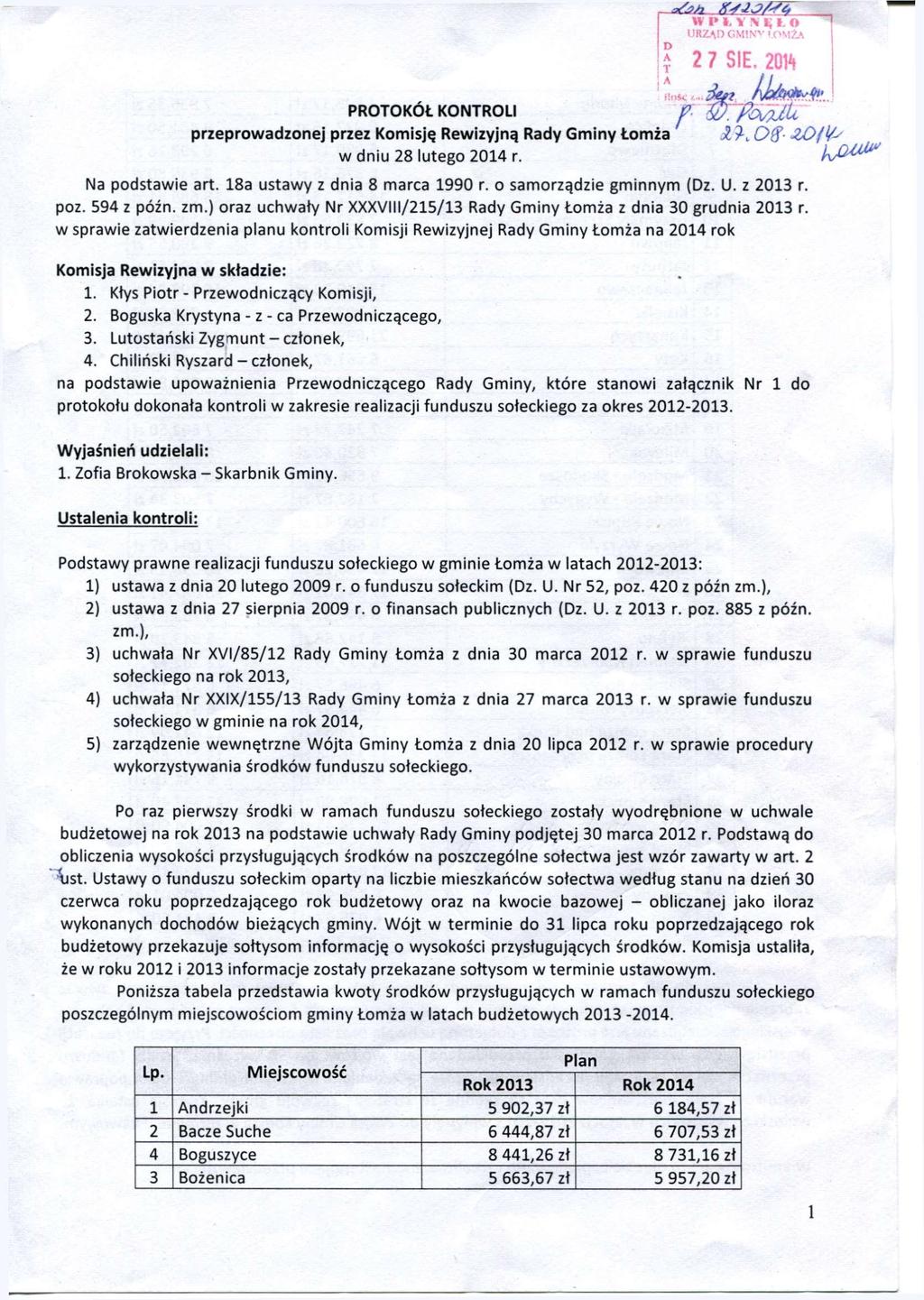 PROTOKÓŁ KONTROLI przeprowadzonej przez Komisję Rewizyjną Rady Gminy Łomża w dniu 28 lutego 2014 r. WPŁYNĘŁO URZĄD GMINY '.OMŻA? 2 7 SIE. 2(m ^ <0./fajbtlc i? t Ć> f- <ZD/lćs Na podstawie art.