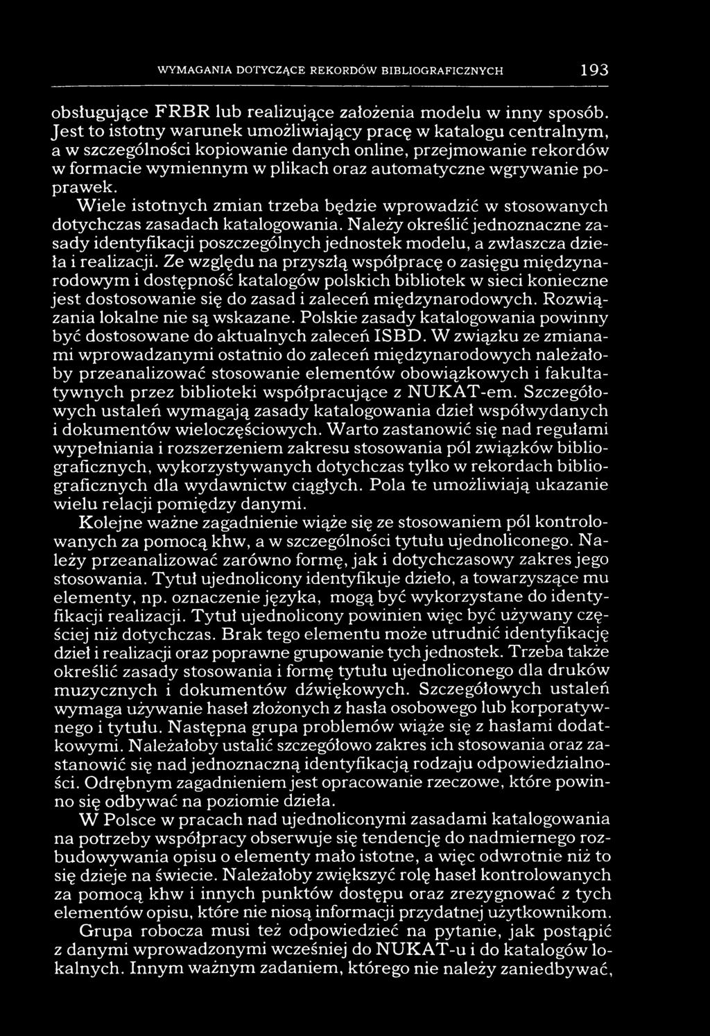 WYMAGANIA DOTYCZĄCE REKORDÓW BIBLIOGRAFICZNYCH 193 obsługujące FRBR lub realizujące założenia modelu w inny sposób.