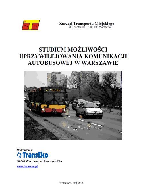 DOKUMENTY STRATEGICZNE Rok 2008 36 odcinków ulic z rekomendacjami wprowadzenia pasa autobusowego 16 priorytetowych Wytyczne wprowadzenia Rok 2010 93 odcinki poddane