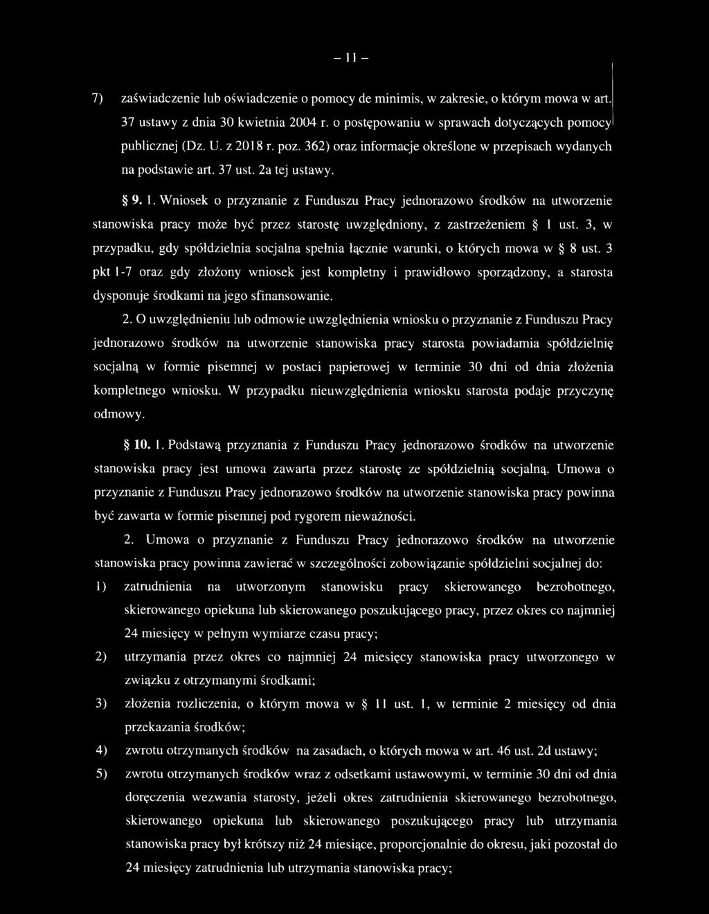 Wniosek o przyznanie z Funduszu Pracy jednorazowo środków na utworzenie stanowiska pracy może być przez starostę uwzględniony, z zastrzeżeniem 1 ust.