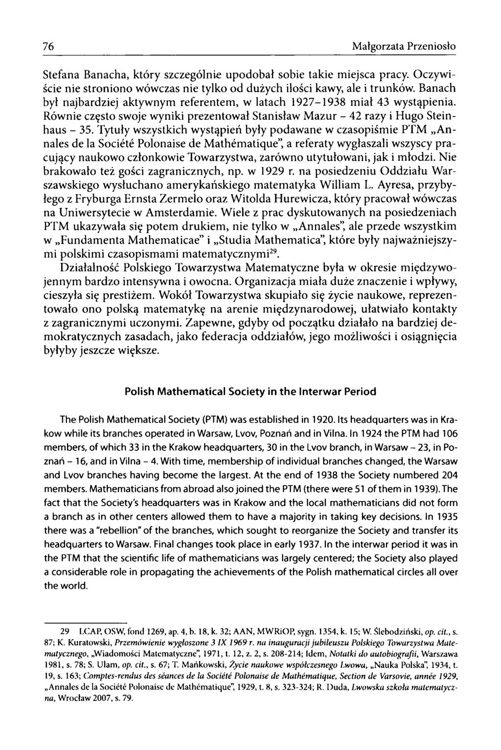 76 Małgorzata Przeniosło Stefana Banacha, który szczególnie upodobał sobie takie miejsca pracy. Oczywiście nie stroniono wówczas nie tylko od dużych ilości kawy, ale i trunków.