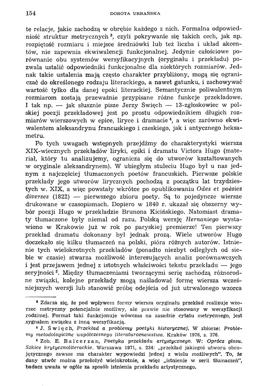 154 D O RO TA U R B A Ń S K A te relacje, jakie zachodzą w obrębie każdego z nich. Formalna odpowiedniość struktur metrycznych 3, czyli pokrywanie się takich cech, jak np.