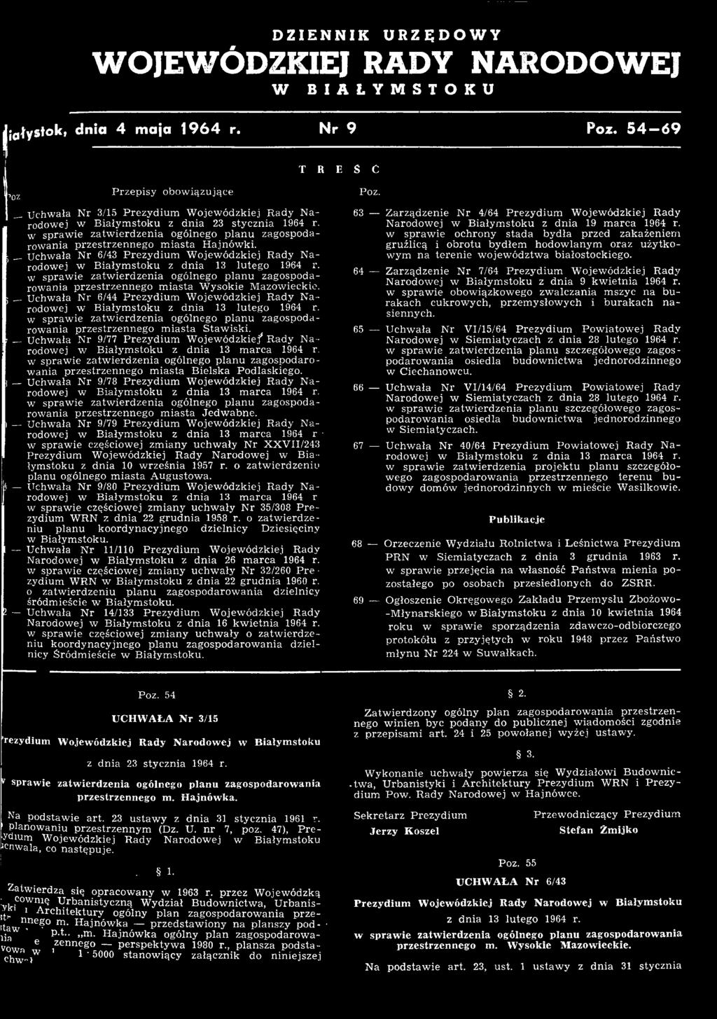 1 Uchwała Nr 9/77 Prezydium Wojewódzkie/ Rady Narodowej w Białymstoku z dnia 13 marca 1964 r, przestrzennego miasta Bielska Podlaskiego, i Uchwała Nr 9/78 Prezydium Wojewódzkiej Rady Narodowej w
