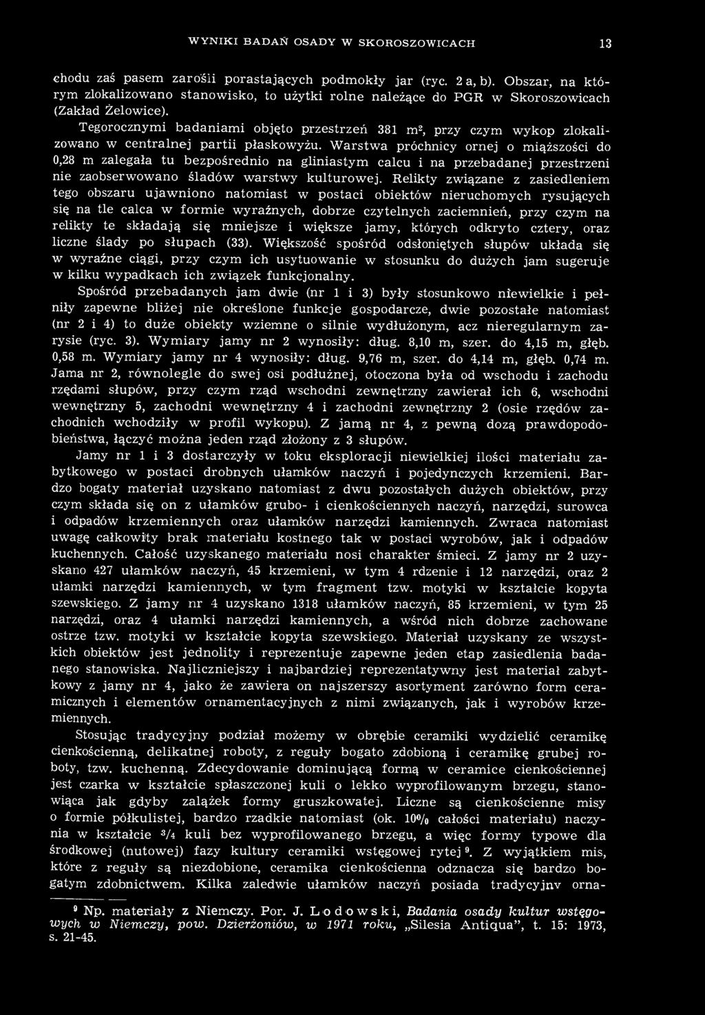 WYNIKI BADAŃ OSADY W SKOROSZOWICACH 13 ehodu zaś pasem zarośli porastających podmokły jar (ryc. 2 a, b).