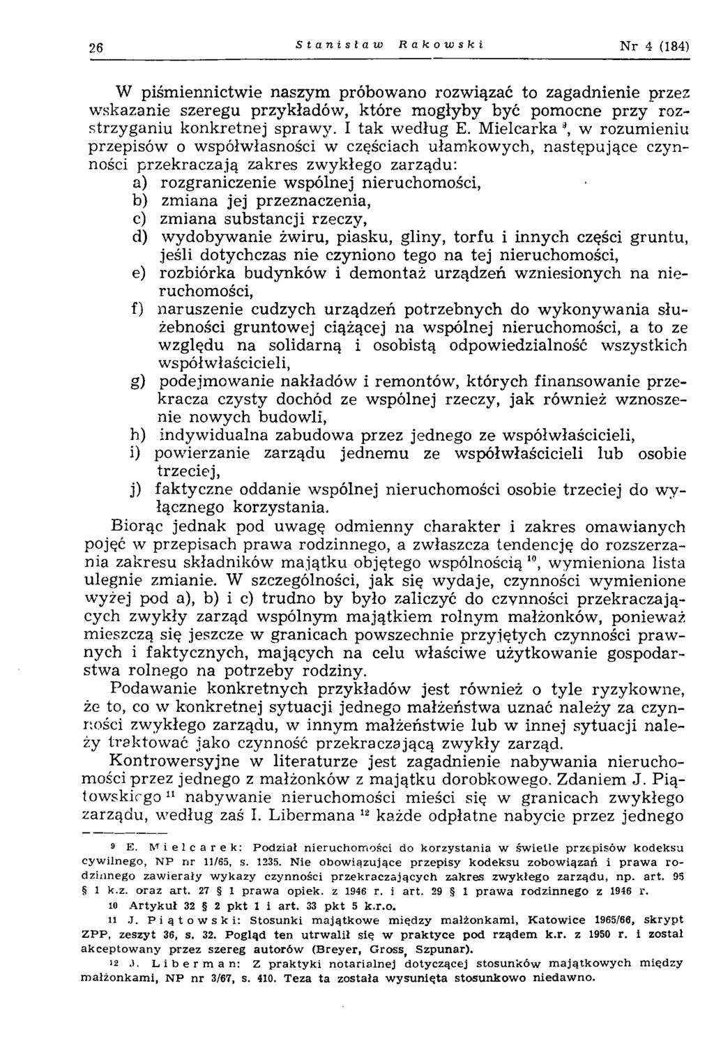 26 Stanisław Rakowski Nr 4 (184) W piśm iennictw ie naszym próbowano rozwiązać to zagadnienie przez w skazanie szeregu przykładów, k tóre m ogłyby być pom ocne przy rozstrzyganiu konkretnej sprawy.
