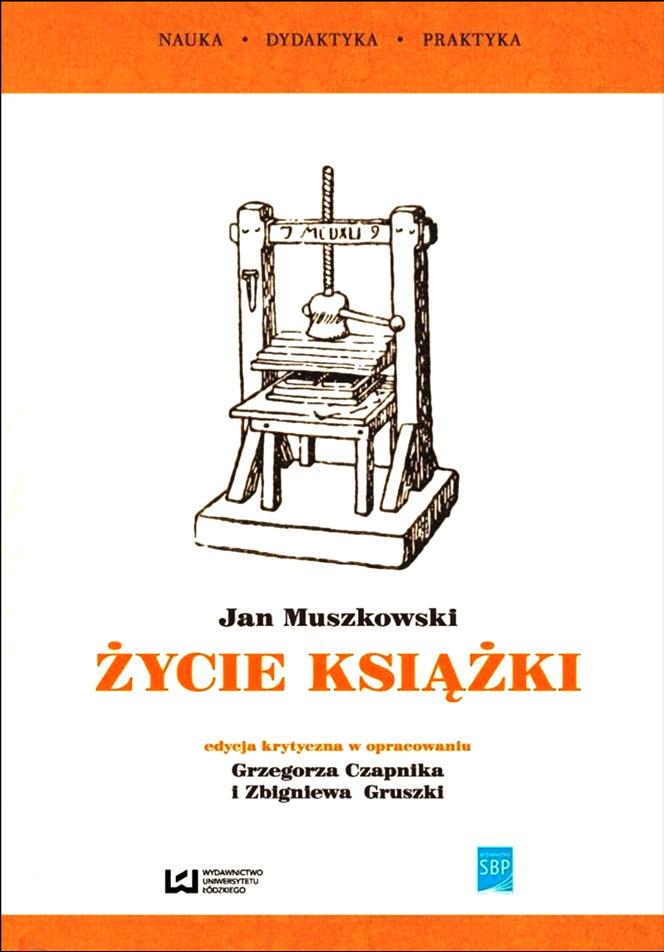 Jan Muszkowski, Życie książki. Edycja krytyczna... 237 NR 20 (29) BIBLIOTEKA 2016 PL ISSN 1506-3615 R E C E N Z J E EWA ANDRYSIAK Jan Muszkowski, Życie książki.