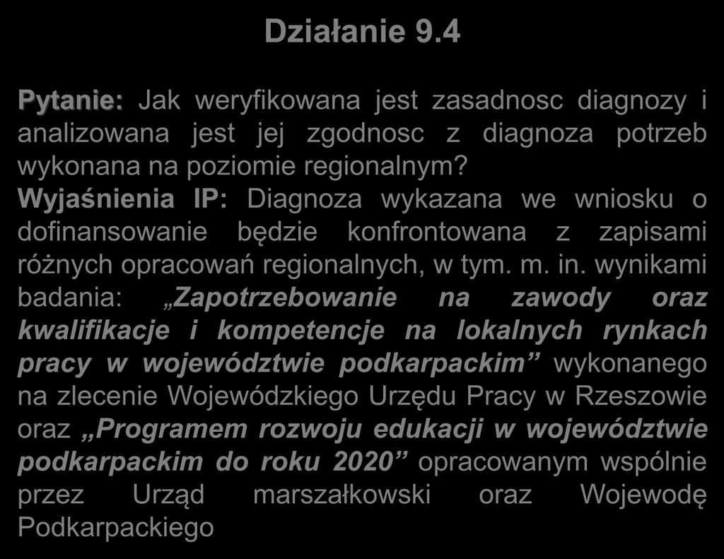 Działanie 9.4 Pytanie: Jak weryfikowana jest zasadnosc diagnozy i analizowana jest jej zgodnosc z diagnoza potrzeb wykonana na poziomie regionalnym?