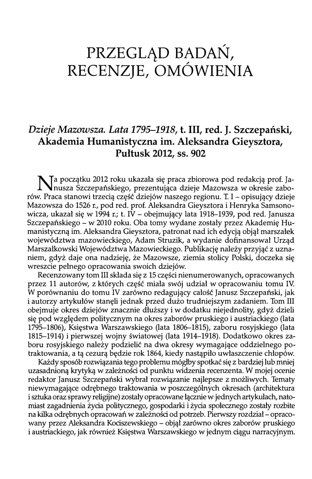 PRZEGLĄD BADAN, RECENZJE, OMÓWIENIA D z ie je M a z o w s z a. L a t a 1 7 9 5-1 9 1 8, t. III, red. J. Szczepański, Akademia Humanistyczna im. Aleksandra Gieysztora, Pułtusk 2012, ss.