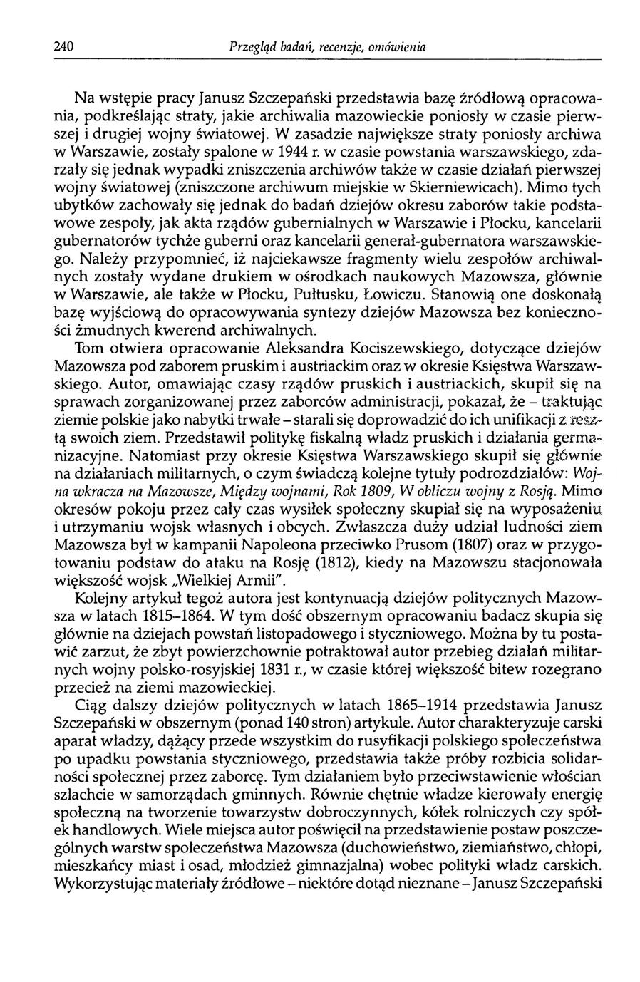 240 Przegląd badań, recenzje, omówienia Na wstępie pracy Janusz Szczepański przedstawia bazę źródłową opracowania, podkreślając straty, jakie archiwalia mazowieckie poniosły w czasie pierwszej i