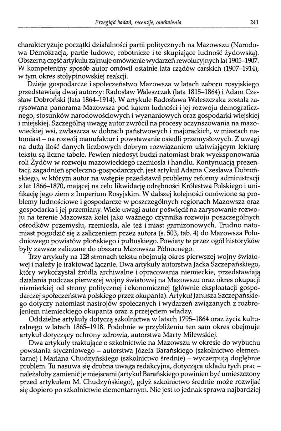 Przegląd badań, recenzje, omówienia 241 charakteryzuje początki działalności partii politycznych na Mazowszu (Narodowa Demokracja, partie ludowe, robotnicze i te skupiające ludność żydowską).