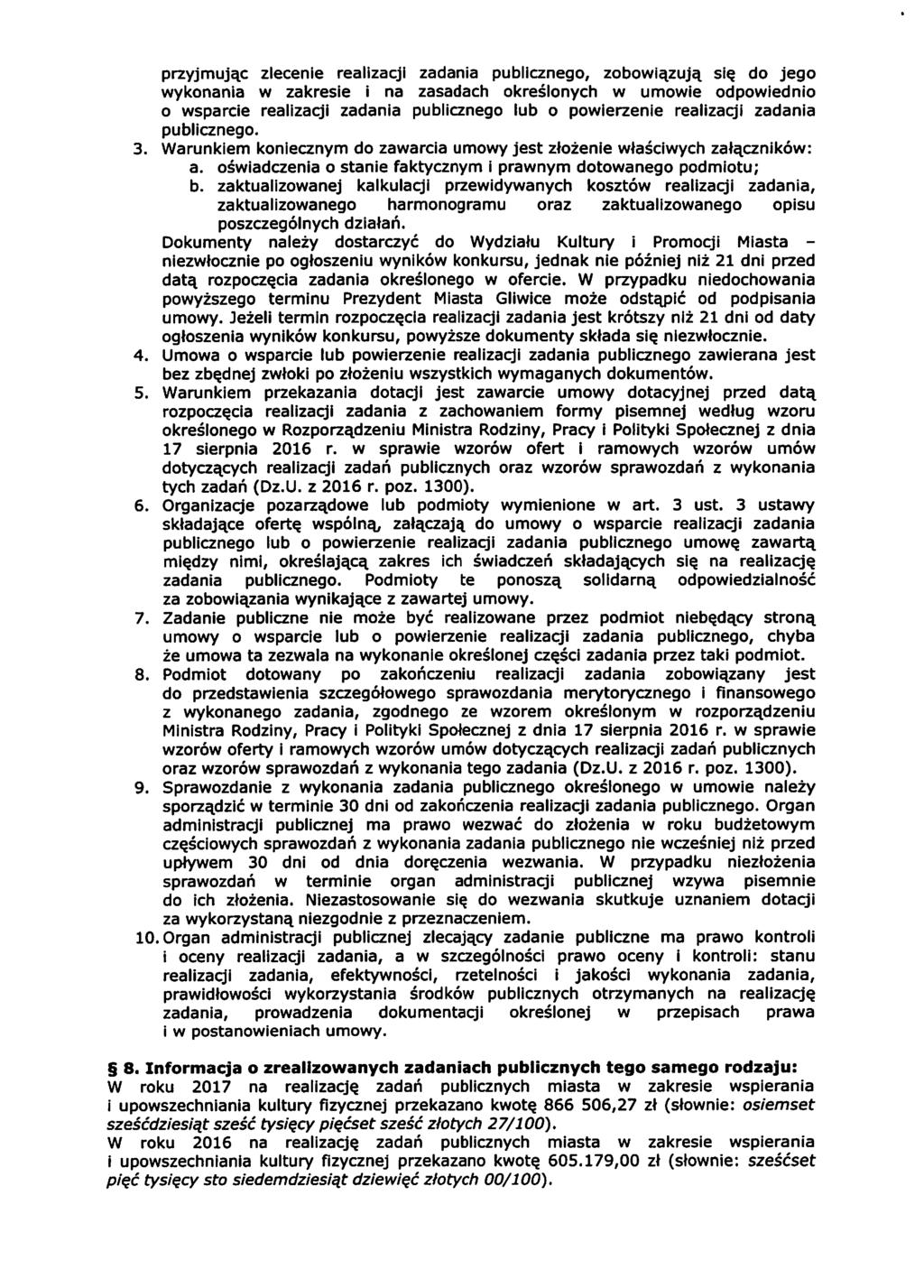 przyjmując zlecenie realizacji zadania publicznego, zobowiązują się do jego wykonania w zakresie i na zasadach określonych w umowie odpowiednio o wsparcie realizacji zadania publicznego lub o