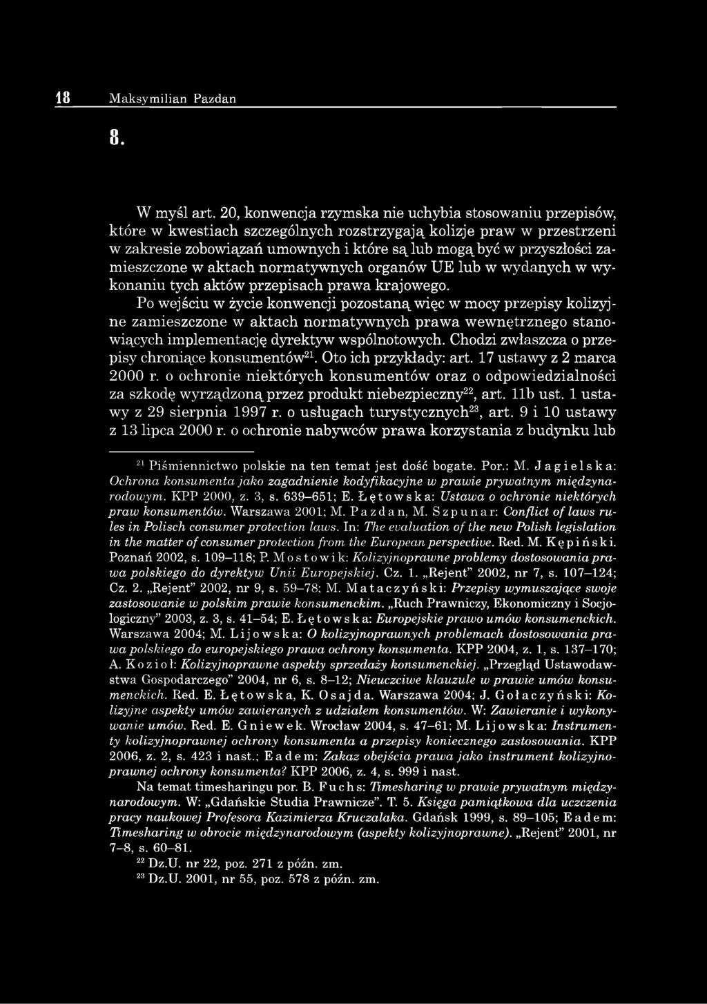 zamieszczone w aktach normatywnych organów UE lub w wydanych w w y konaniu tych aktów przepisach prawa krajowego.