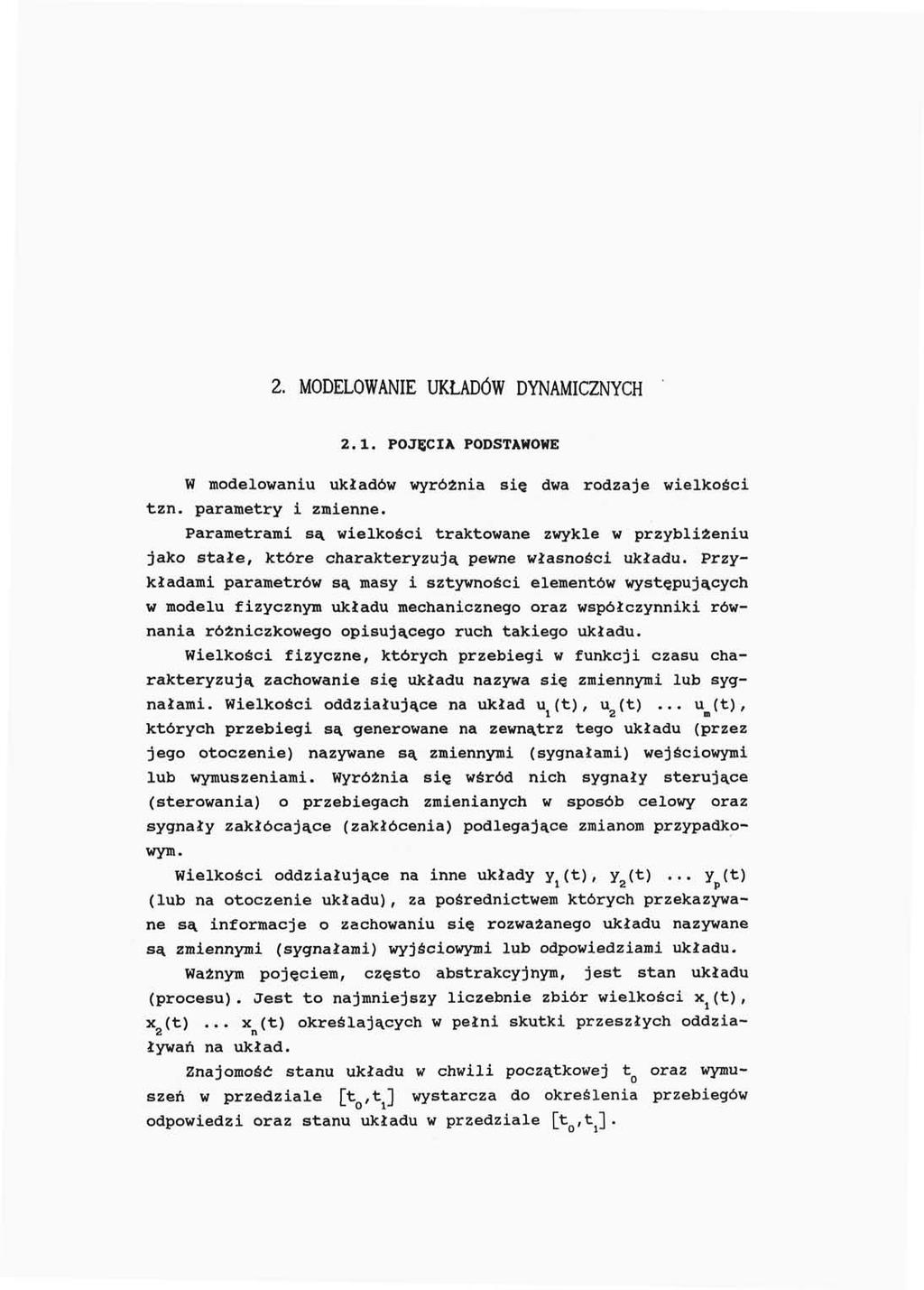 2. MODELOWANIE UKŁADÓW DYNAMICZNYCH 2.1. POJĘCIA PODSTAWOWE W modelowaniu układów wyróżnia tzn. parametry i zmienne.