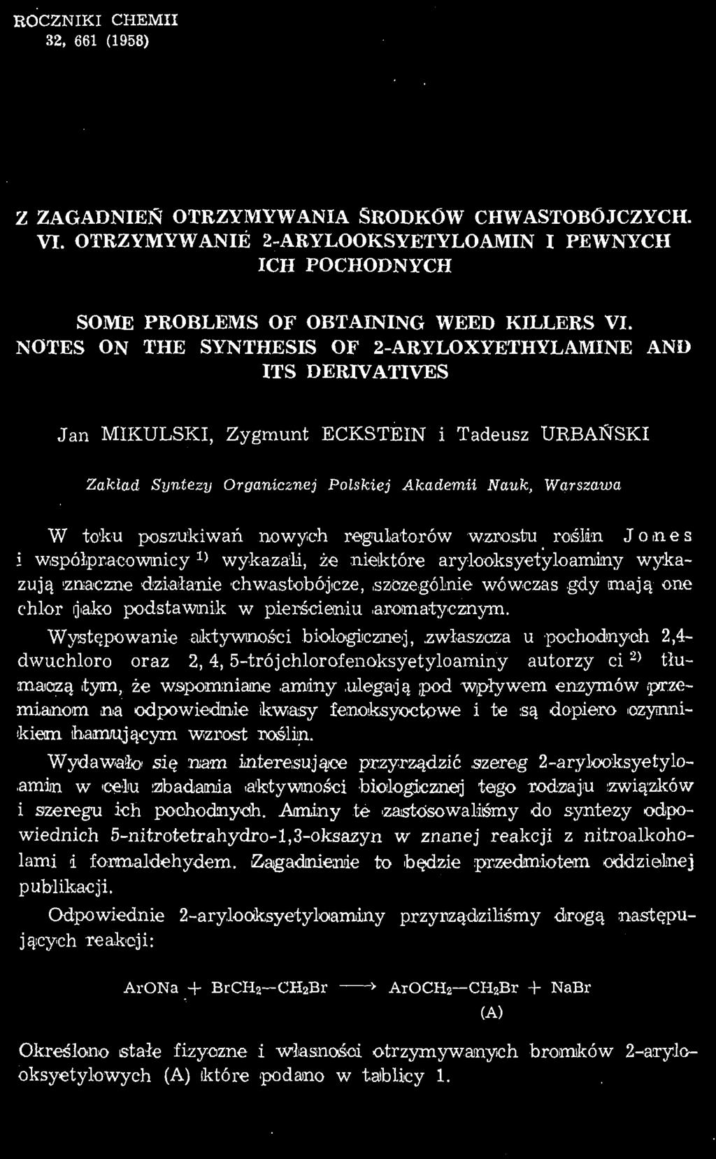 ROCZNIKI CHEMII 2, 661 (1958) Z ZAGADNIEŃ OTRZYMYWANIA ŚRODKÓW CHWASTOBÓJCZYCH. VI. OTRZYMYWANIE 2-ARYLOOKSYETYLOAMIN I PEWNYCH ICH POCHODNYCH SOME PROBLEMS OF OBTAINING WEED KILLERS VI.