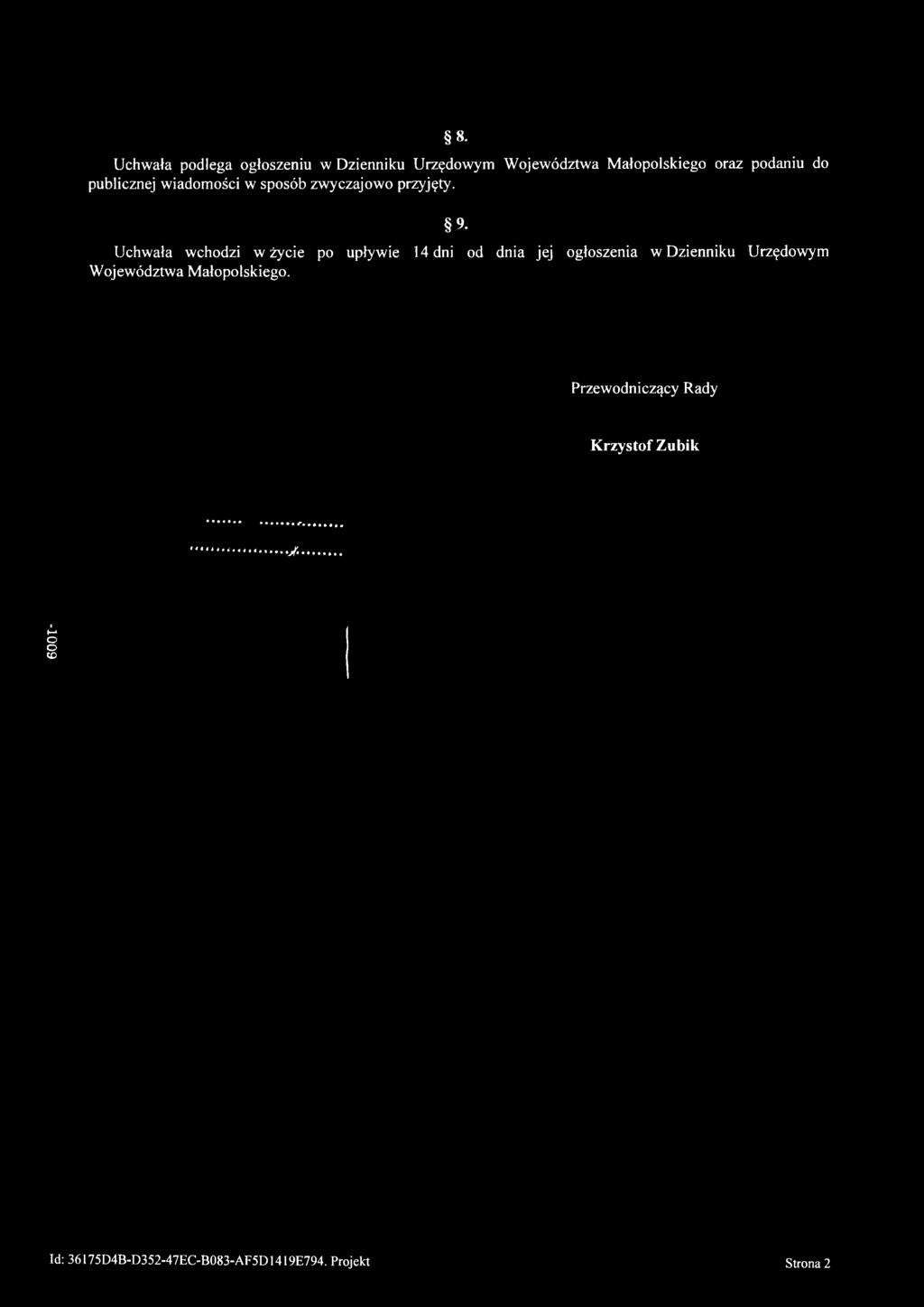 Uchwała wchodzi w życie po upływie Województwa Małopolskiego. 9.