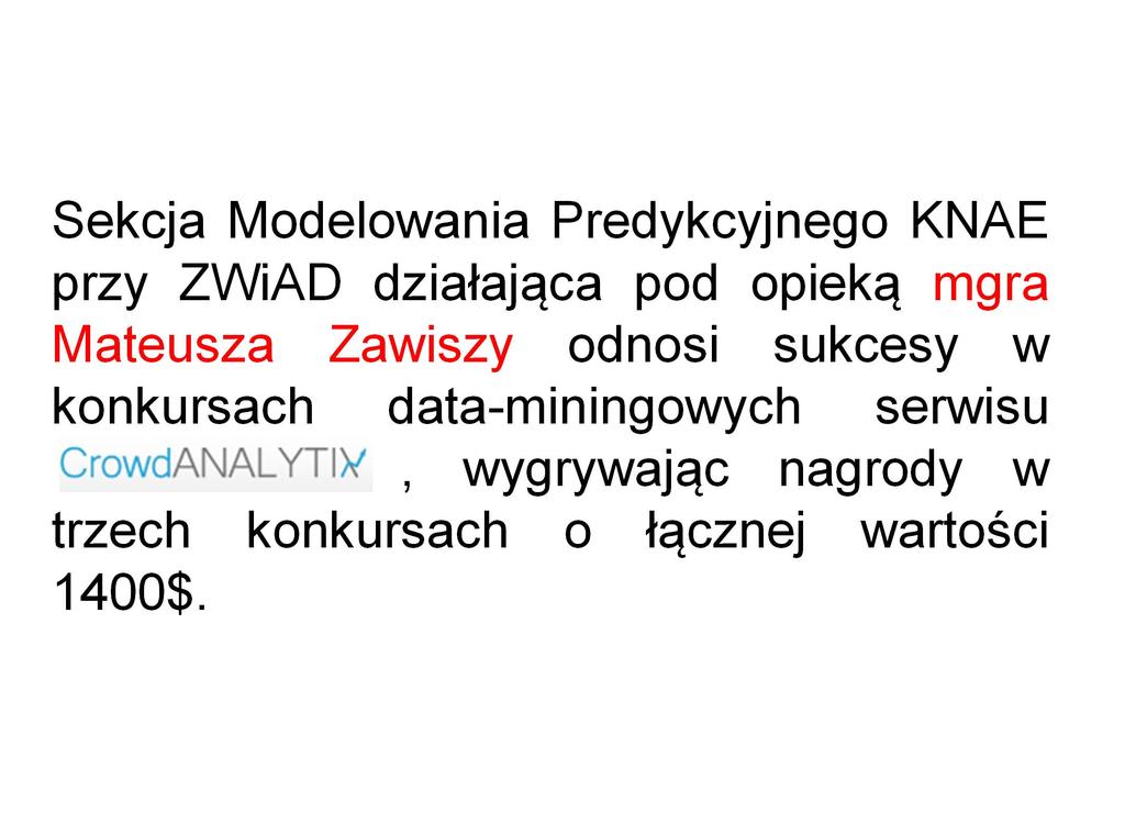 Listopad 2012 Sekcja Modelowania Predykcyjnego KNAE przy ZWiAD działająca pod opieką mgra Mateusza Zawiszy