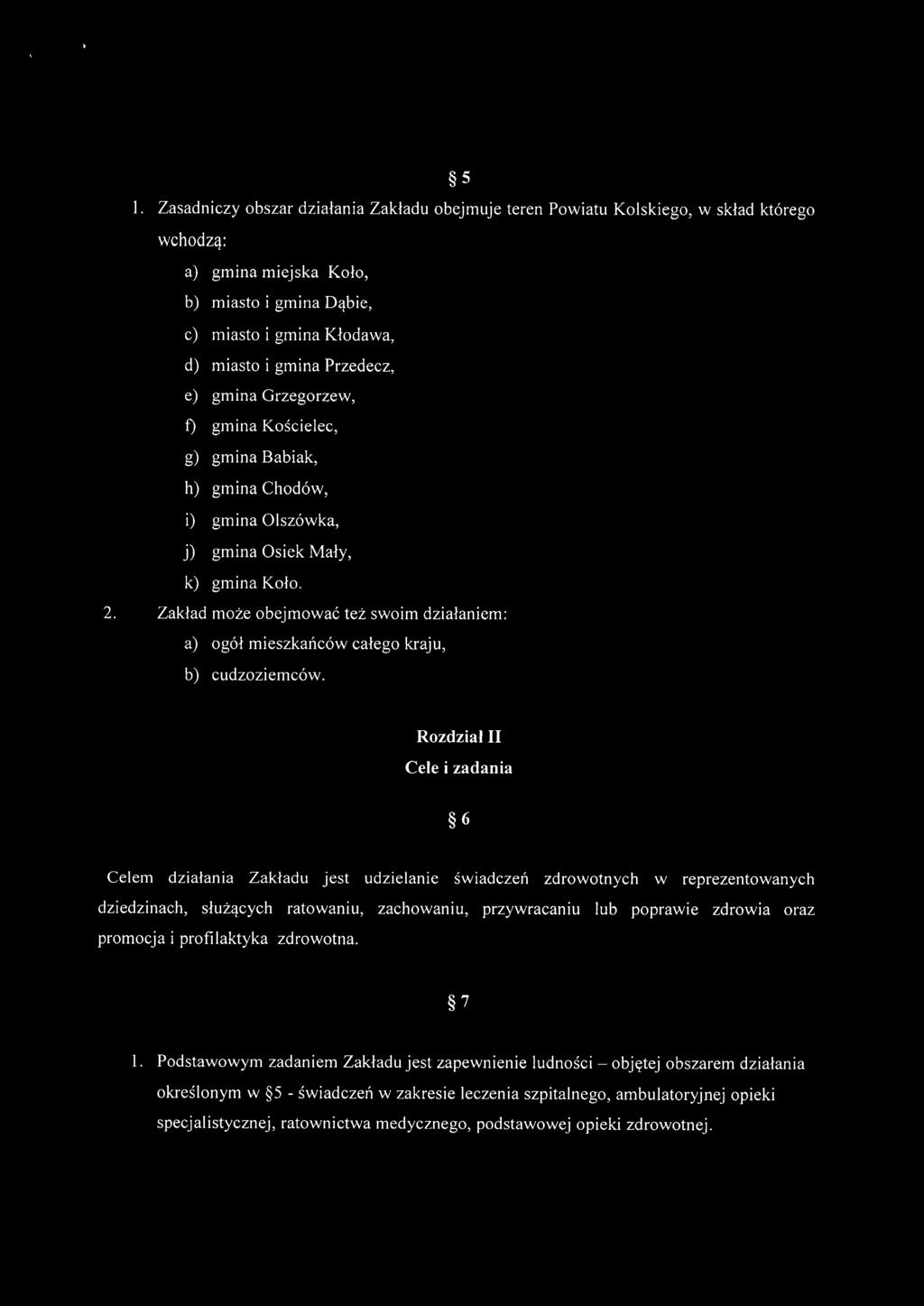 Zakład może obejmować też swoim działaniem: a) ogół mieszkańców całego kraju, b) cudzoziemców.