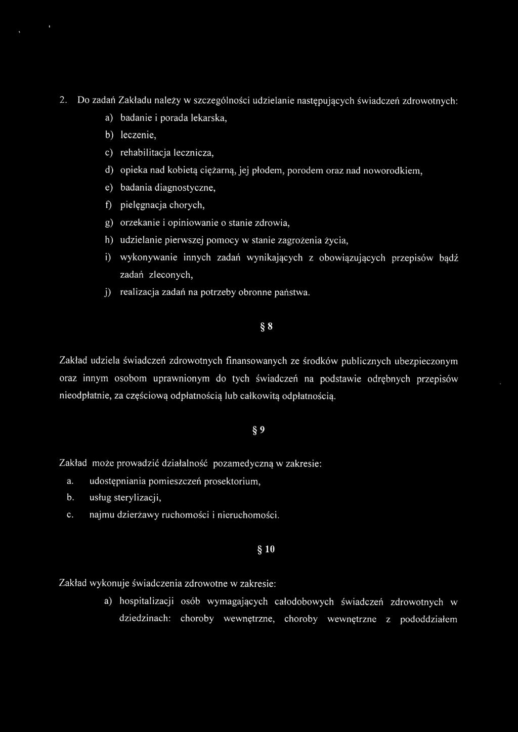 wykonywanie innych zadań wynikających z obowiązujących przepisów bądź zadań zleconych, j) realizacja zadań na potrzeby obronne państwa.