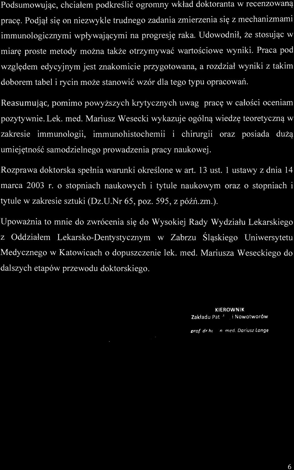 Praca pod względem edycyjnym jest znakomicie przygotowana, a rozdział wyniki z takim doborem tabel i rycin może stanowić wzór dla tego typu opracowań.