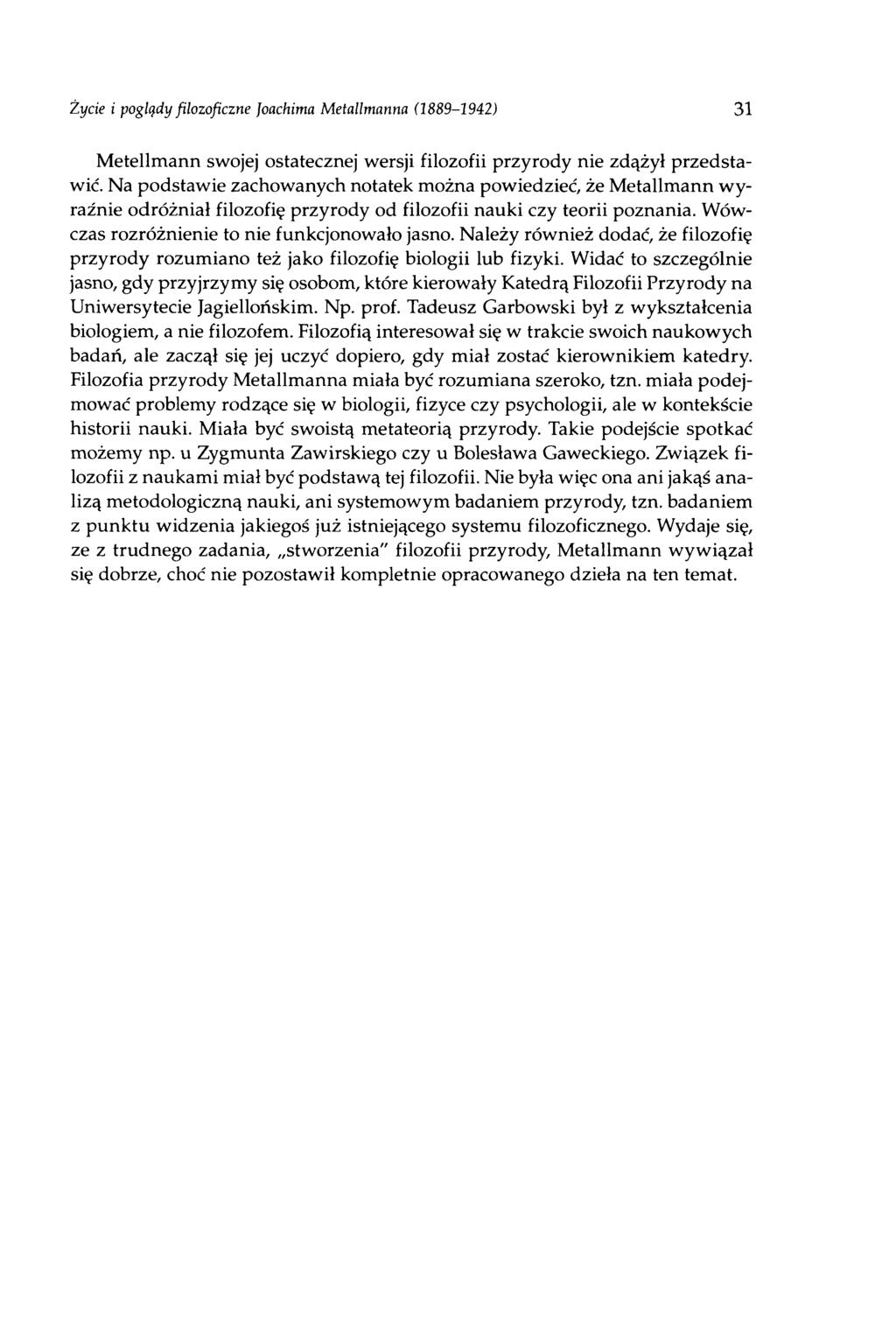 Życie i poglądy filozoficzne Joachima Metallmanna (1889-1942) 31 Metellmann swojej ostatecznej wersji filozofii przyrody nie zdążył przedstawić.
