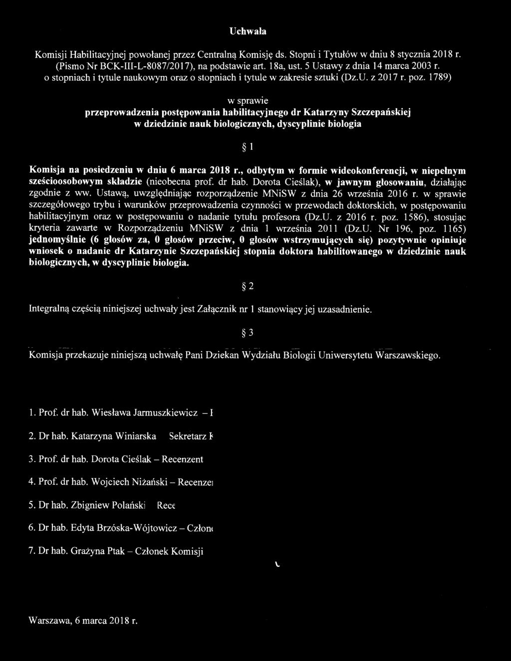 Uchwała Komisji Habilitacyjnej powołanej przez Centralną Ko misj ę ds. Stopni i Tytułów w dniu 8 stycznia 2018 r. (Pismo Nr BCK-III-L-8087/2017), na podstawie art. 18a, ust.