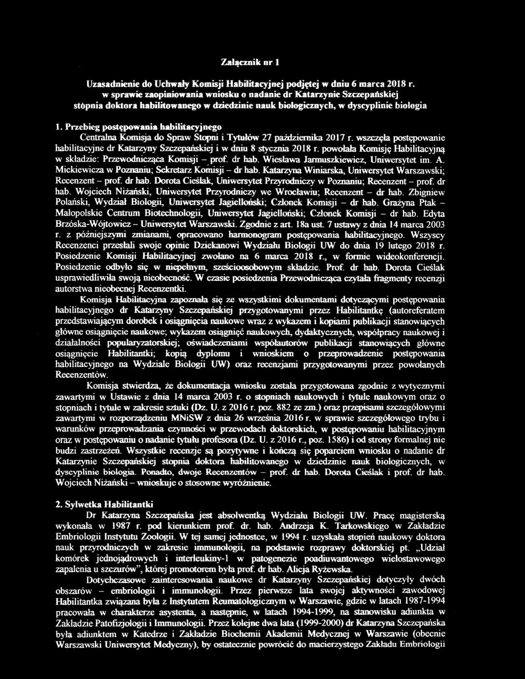 Przebieg postępowania habilitacyjnego Centralna Komisja do Spraw Stopni i Tytułów 27 października 2017 r. wszczęła postępowanie habilitacyjne dr Katarzyny Szczepańskiej i w dniu 8 stycznia 2018 r.