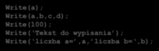 I. Składnia Wypisywanie i wczytywanie danych Wypisze zawartość zmiennych Write(a); Write(a,b,c,d);