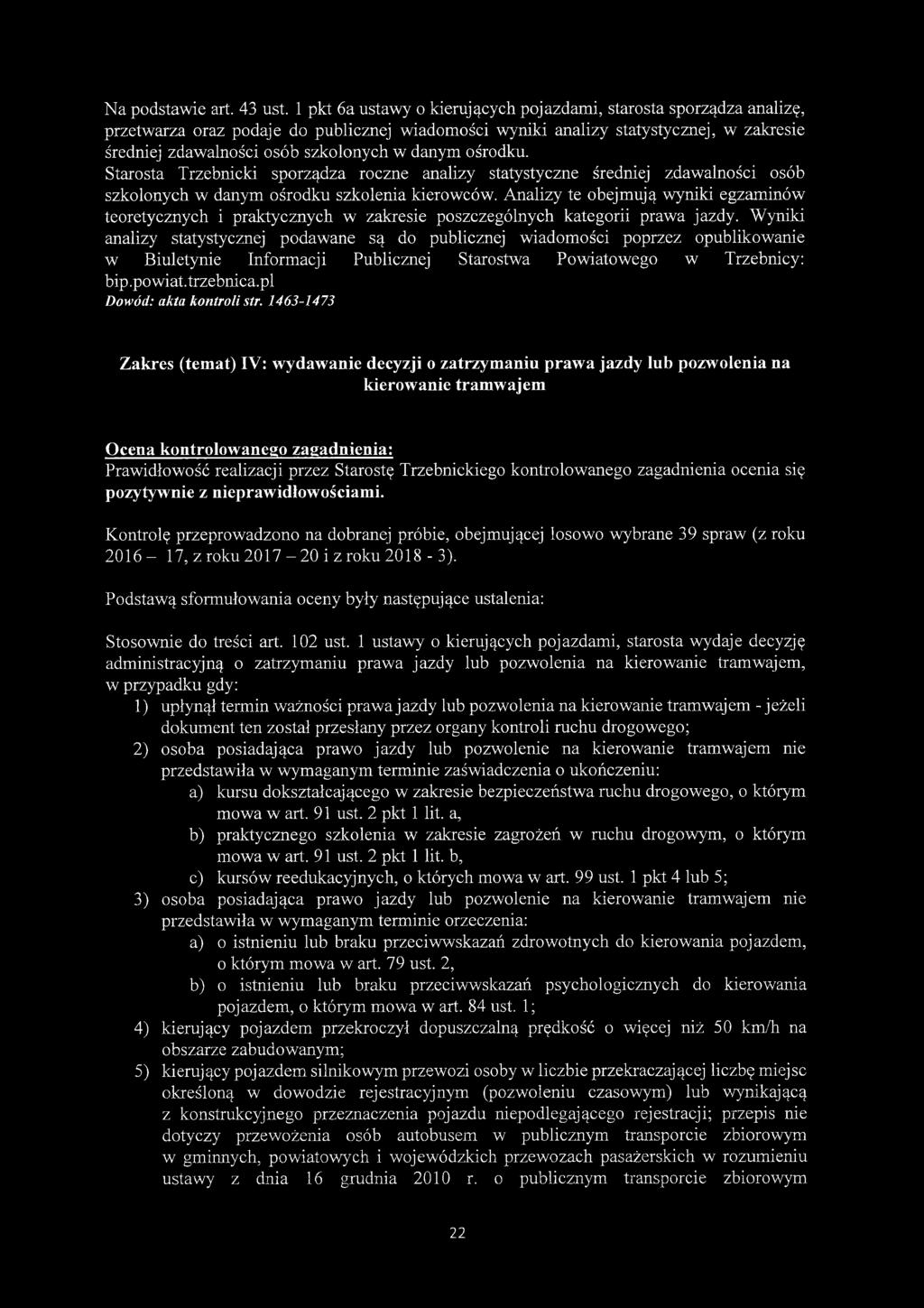 danym ośrodku. Starosta Trzebnicki sporządza roczne analizy statystyczne średniej zdawalności osób szkolonych w danym ośrodku szkolenia kierowców.