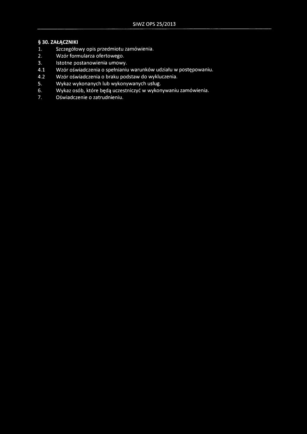 4.2 Wzór oświadczenia o braku podstaw do wykluczenia. 5. Wykaz wykonanych lub wykonywanych usług. 6.
