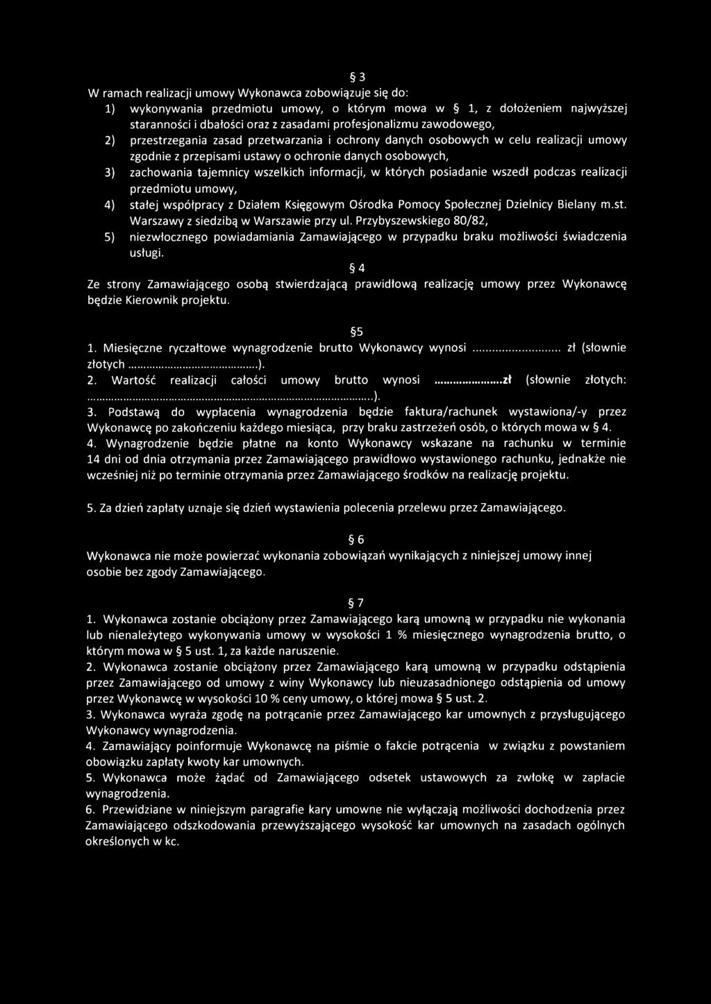 informacji, w których posiadanie wszedł podczas realizacji przedmiotu umowy, 4) stałej współpracy z Działem Księgowym Ośrodka Pomocy Społecznej Dzielnicy Bielany m.st. Warszawy z siedzibą w Warszawie przy ul.