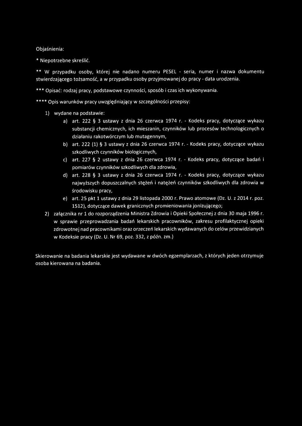 *** Opisać: rodzaj pracy, podstawowe czynności, sposób i czas ich wykonywania. **** Opis warunków pracy uwzględniający w szczególności przepisy: 1) wydane na podstawie: a) art.