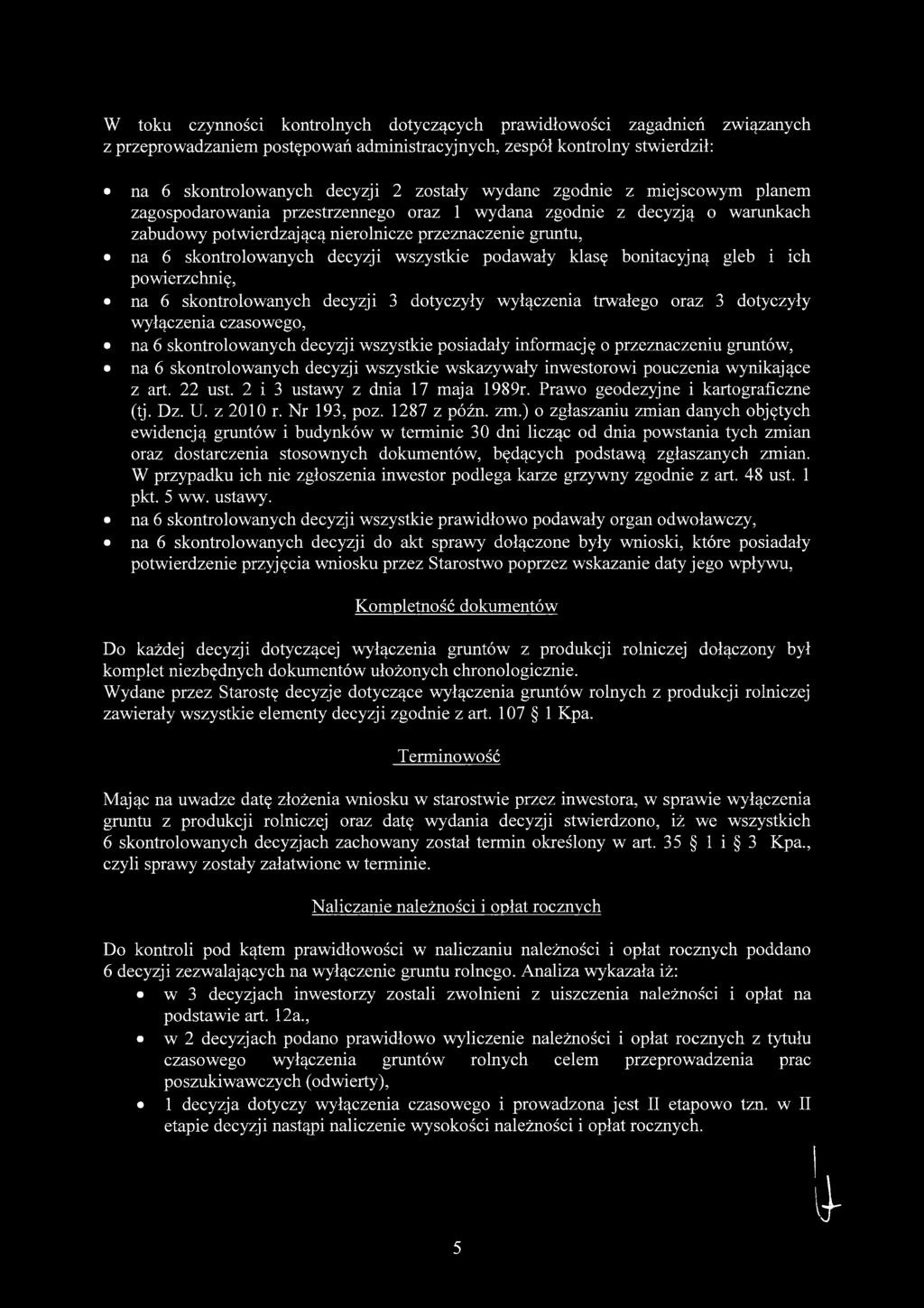 bonitacyjną gleb i ich powierzchnię, na 6 skontrolowanych 3 dotyczyły wyłączenia trwałego oraz 3 dotyczyły wyłączenia czasowego, na 6 skontrolowanych wszystkie posiadały informację o przeznaczeniu