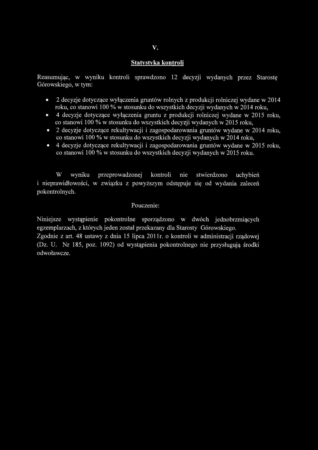 2015 roku, 2 decyzje dotyczące rekultywacji i zagospodarowania gruntów wydane w 2014 roku, co stanowi 100 % w stosunku do wszystkich wydanych w 2014 roku, 4 decyzje dotyczące rekultywacji i