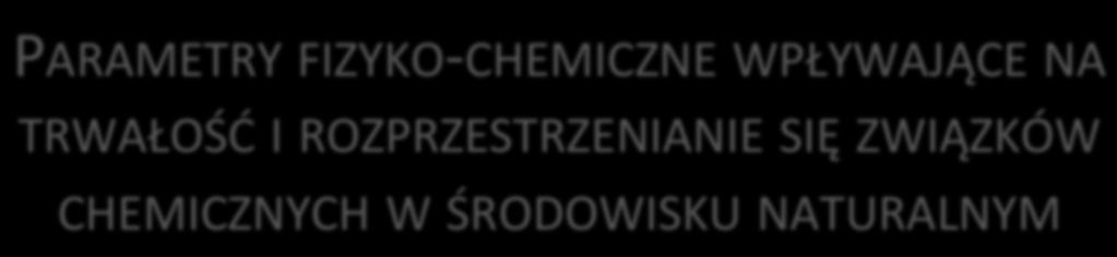 CZĘŚĆ I PARAMETRY FIZYKO- CHEMICZNE WPŁYWAJĄCE NA TRWAŁOŚĆ I