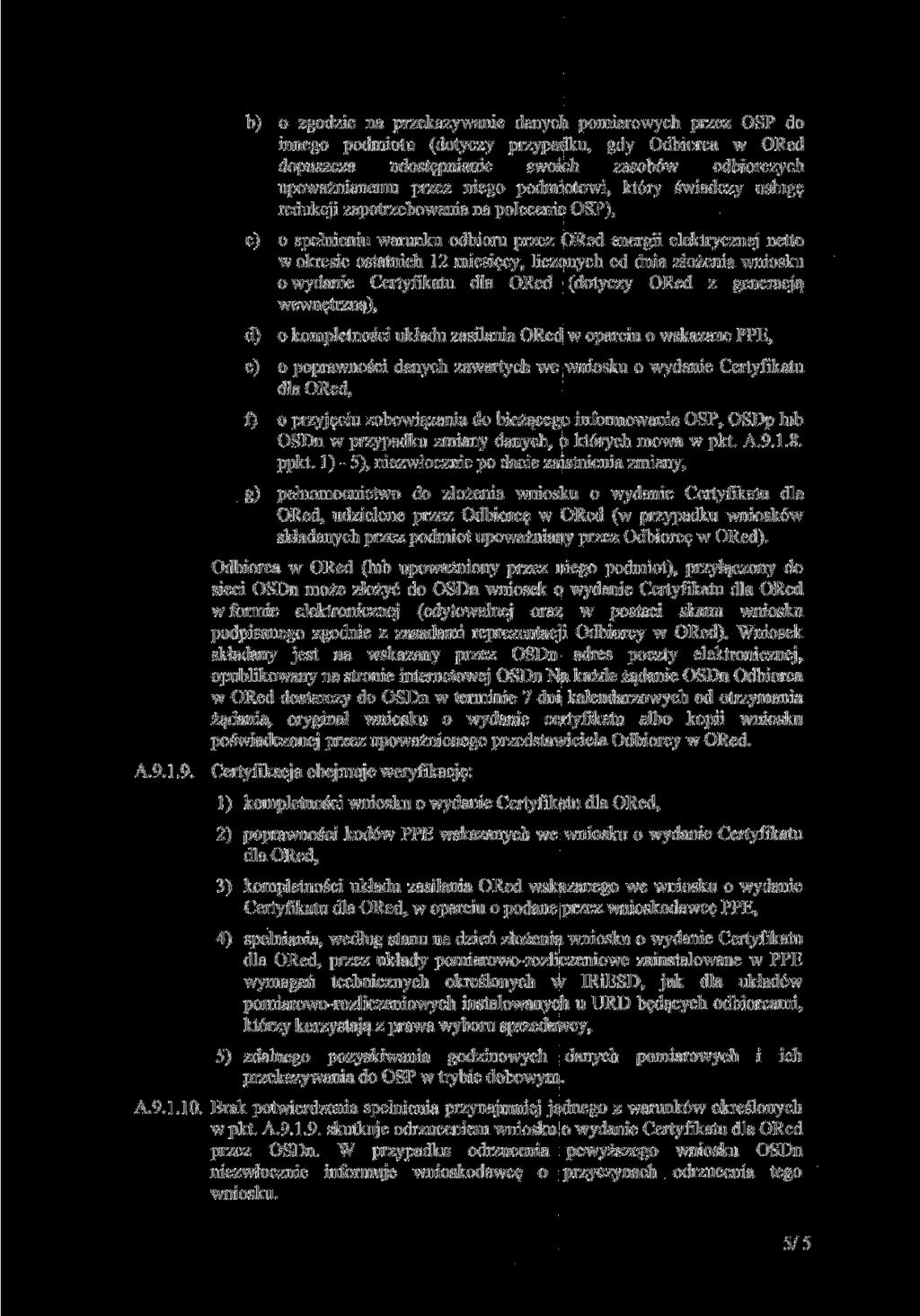 A.9.1.9. b) o /godzić na przekazywanie danych pomiarowych przez OSP do innego podmiotu (dotyczy przypadku, gdy Odbiorca w ORed dopuszcza udostępnianie swoich zasobów odbiorczych upoważnianemu przez