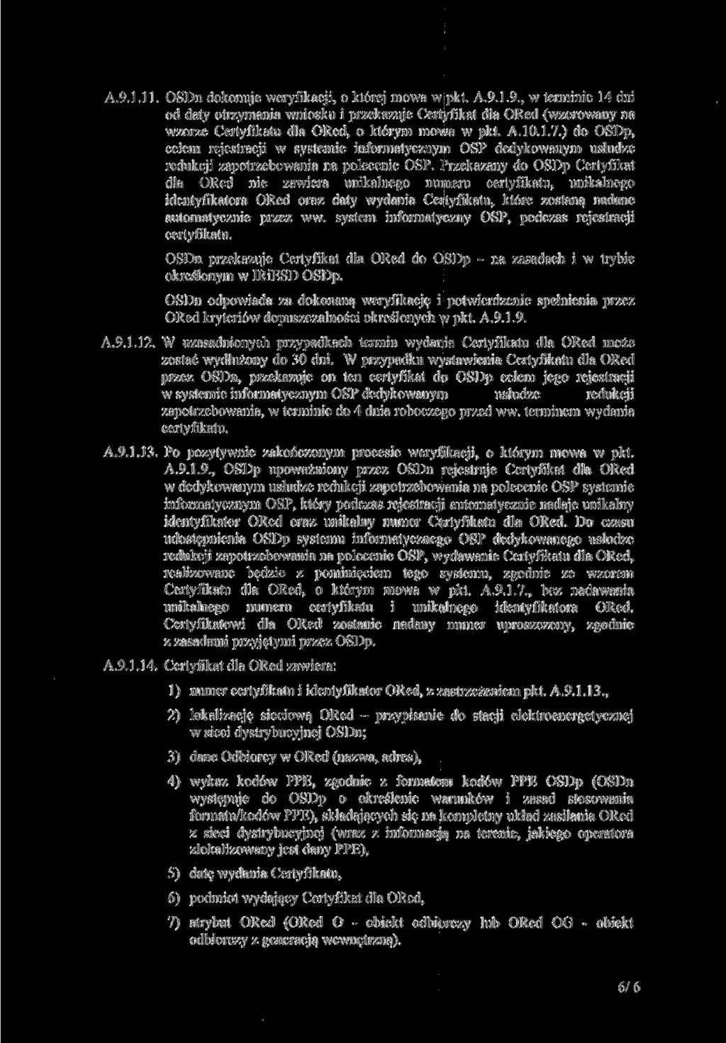 A.9.1.11. OSDn dokonuje weryfikacji, o której mowa w pkt. A.9.1.9., w terminie 14 dni od daty otrzymania wniosku i przekazuje Certyfikat dla ORed (wzorowany na wzorze Certyfikatu dla ORed.