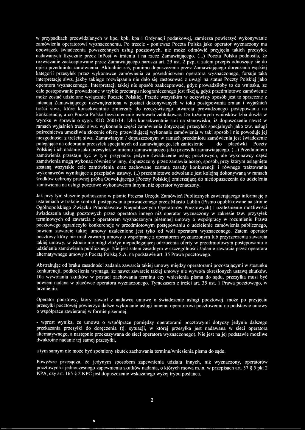 imieniu i na rzecz Zamawiającego. (...) Poczta Polska podnosiła, że rozwiązanie zaakceptowane przez Zamawiającego narusza art. 29 ust.