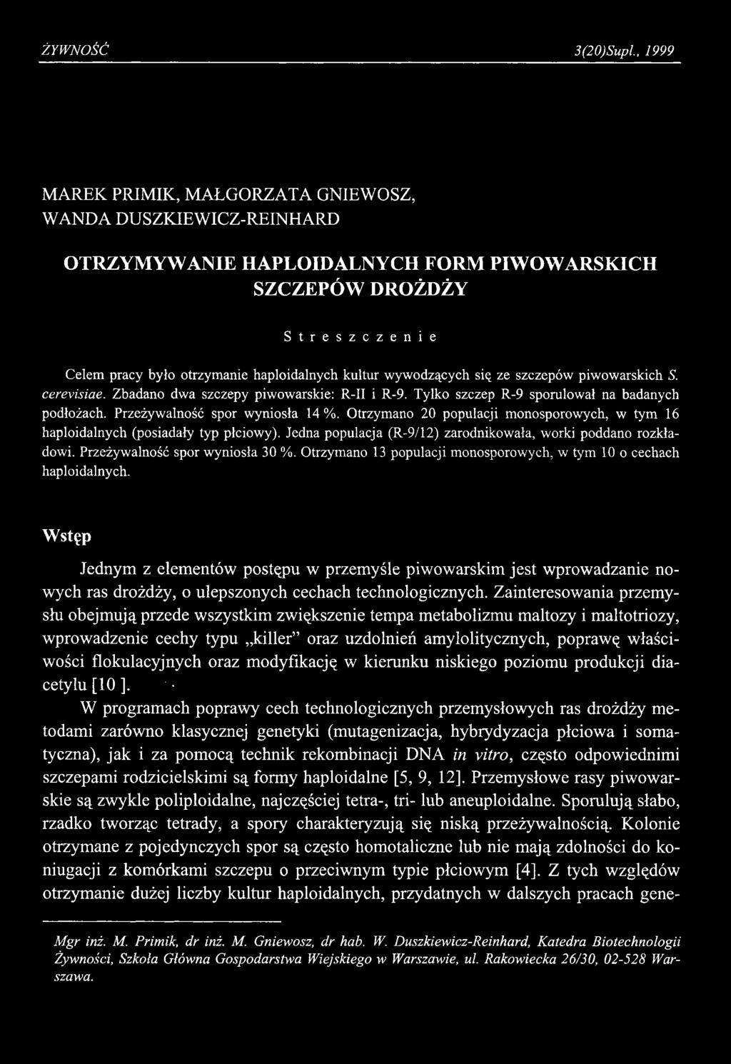 ŻYWNOŚĆ 3(20)SupL, 1999 MAREK PRIMIK, MAŁGORZATA GNIEWOSZ, WANDA DUSZKIEWICZ-REINHARD OTRZYMYW ANIE HAPLOIDALNYCH FORM PIW OW ARSKICH SZCZEPÓW DROŻDŻY S t r e s z c z e n i e Celem pracy było