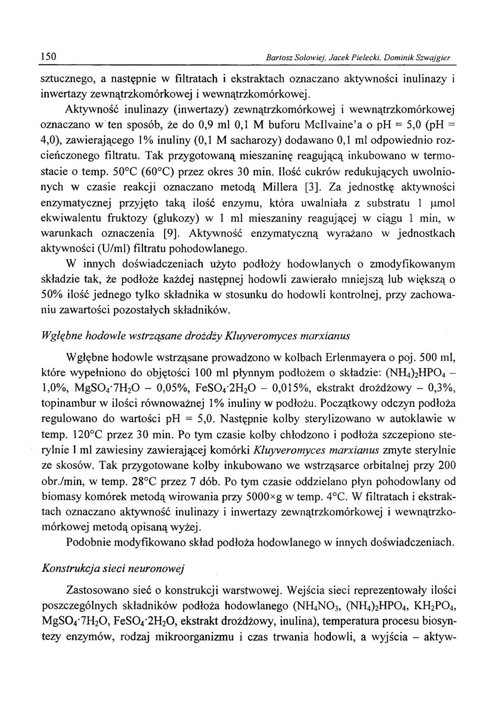 150 Bartosz Sołowiej, Jacek Pielecki, Dominik Szwajgier sztucznego, a następnie w filtratach i ekstraktach oznaczano aktywności inulinazy i inwertazy zewnątrzkomórkowej i wewnątrzkomórkowej.