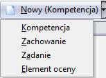 Kompetencja Zachowanie Zadanie Element oceny Nowy (Kompetencja) Po wybraniu w filtrze Rodzaj jednej z pozostałych opcji np.