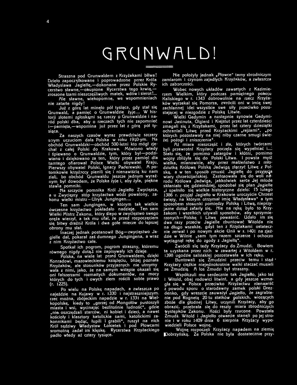 ... file sławne, wiekopomne, we wspomnieniach nie zatarte nigdy! Już z górą lat minęło pół tysiąca, gdy stał się Grunwald, a pamięć o Grunwaldzie żyje.