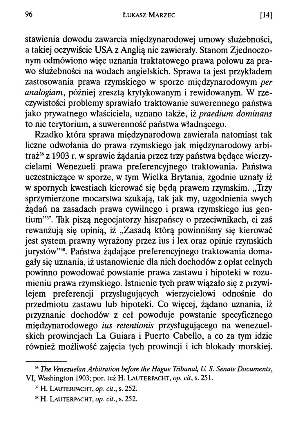 96 Ł u k a s z M a r z e c [14] stawienia dowodu zawarcia międzynarodowej umowy służebności, a takiej oczywiście USA z Anglią nie zawierały.