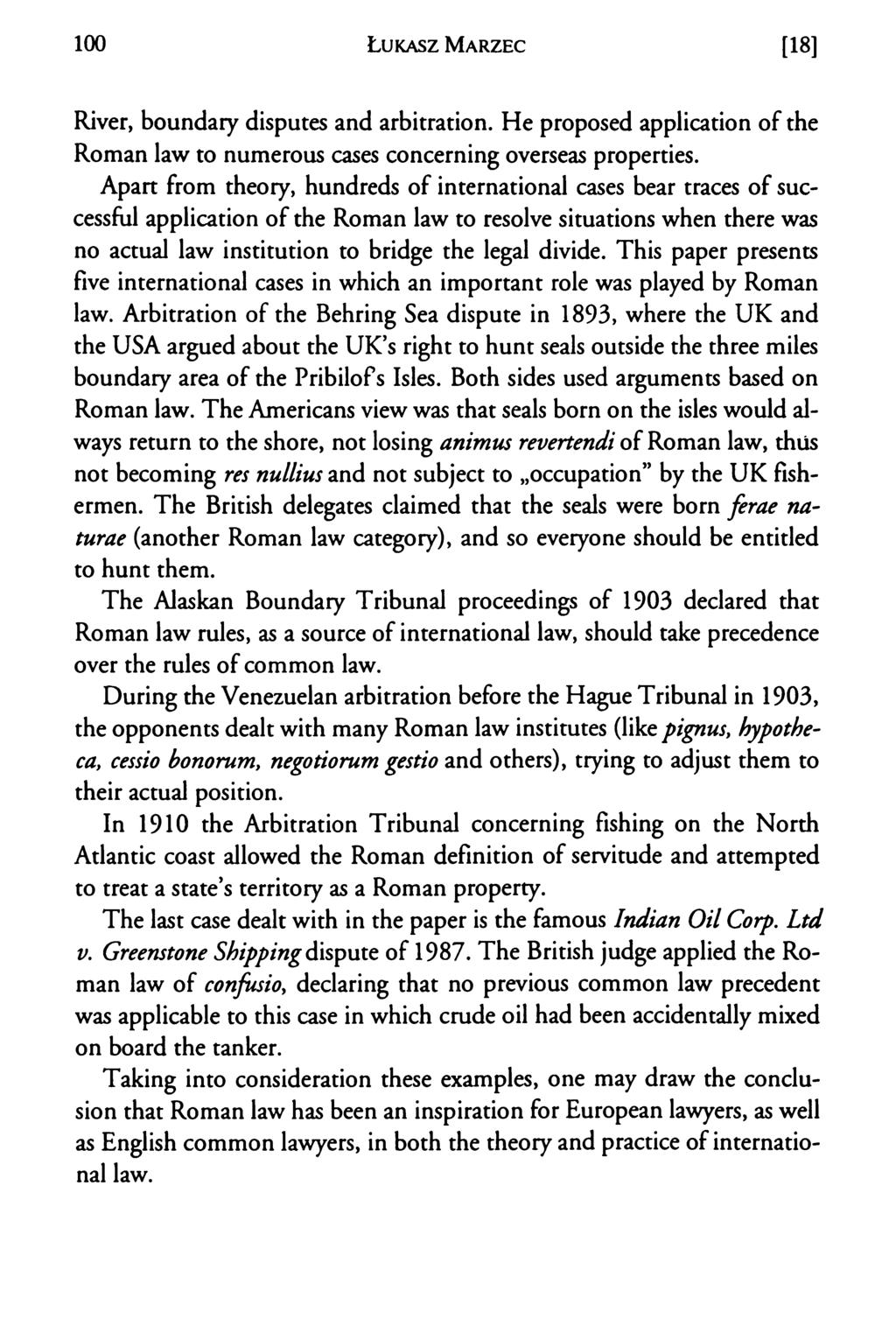 100 Ł u k a s z M a r z e c [18] River, boundary disputes and arbitration. He proposed application of the Roman law to numerous cases concerning overseas properties.