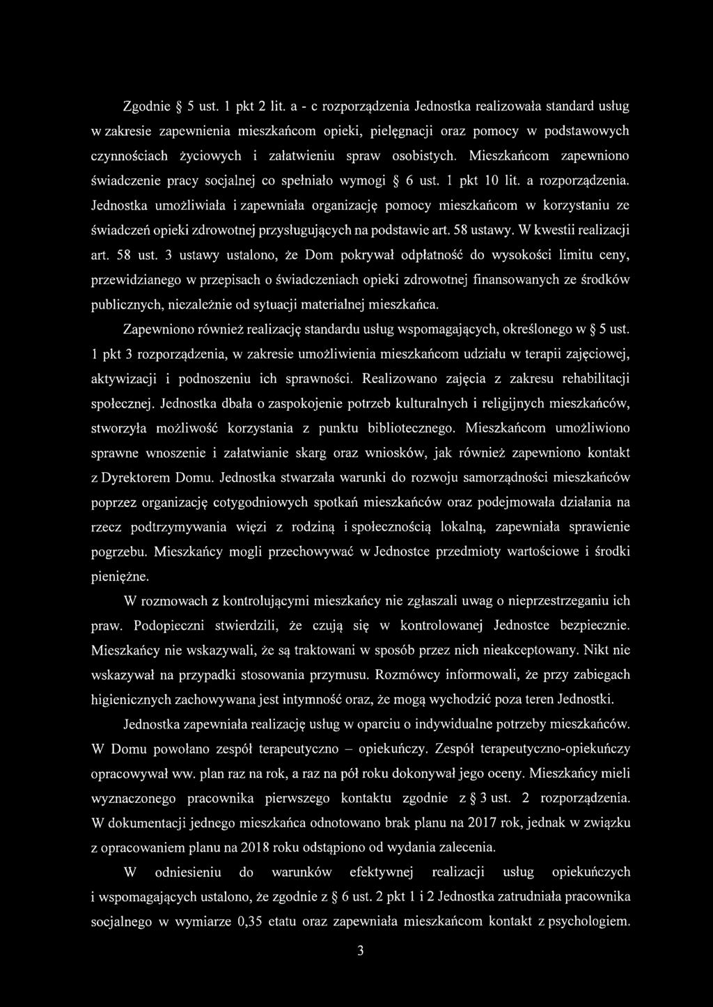 Mieszkańcom zapewniono świadczenie pracy socjalnej co spełniało wymogi 6 ust. 1 pkt 10 lit. a rozporządzenia.