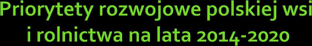 Ułatwianie transferu wiedzy i innowacji w rolnictwie i leśnictwie oraz na obszarach wiejskich; Poprawa konkurencyjności wszystkich rodzajów gospodarki rolnej i zwiększenie rentowności gospodarstw