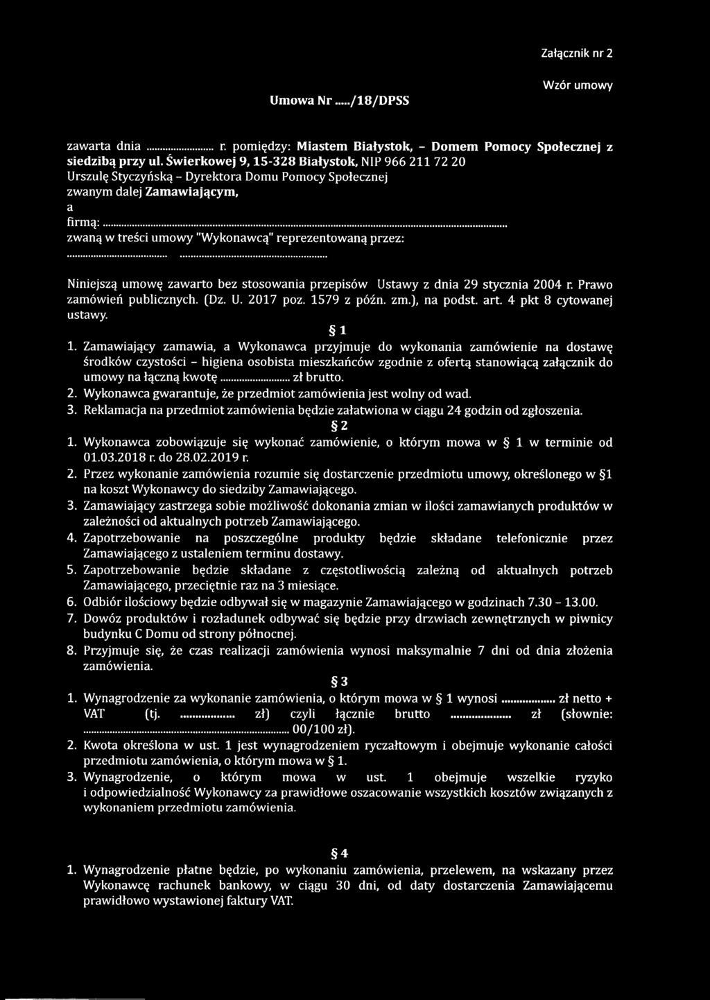 .. zwaną w treści umowy "Wykonawcą" reprezentowaną przez: Niniejszą umowę zawarto bez stosowania przepisów Ustawy z dnia 29 stycznia 2004 r. Prawo zamówień publicznych. (Dz. U. 2017 poz. 1579 z późn.