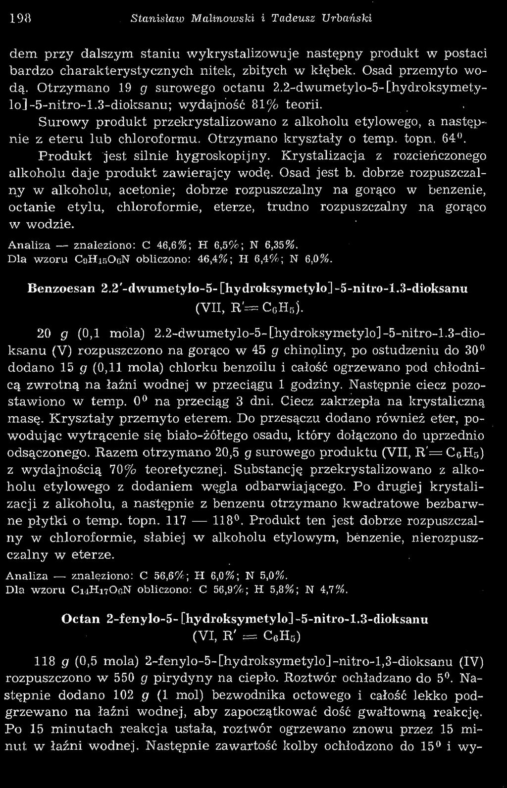 198, Stanisław Malinowski i Tadeusz Urbański dem przy dalszym staniu wykrystalizowuje następny produkt w postaci bardzo charakterystycznych nitek, zbitych w kłębek. Osad przemyto wodą.