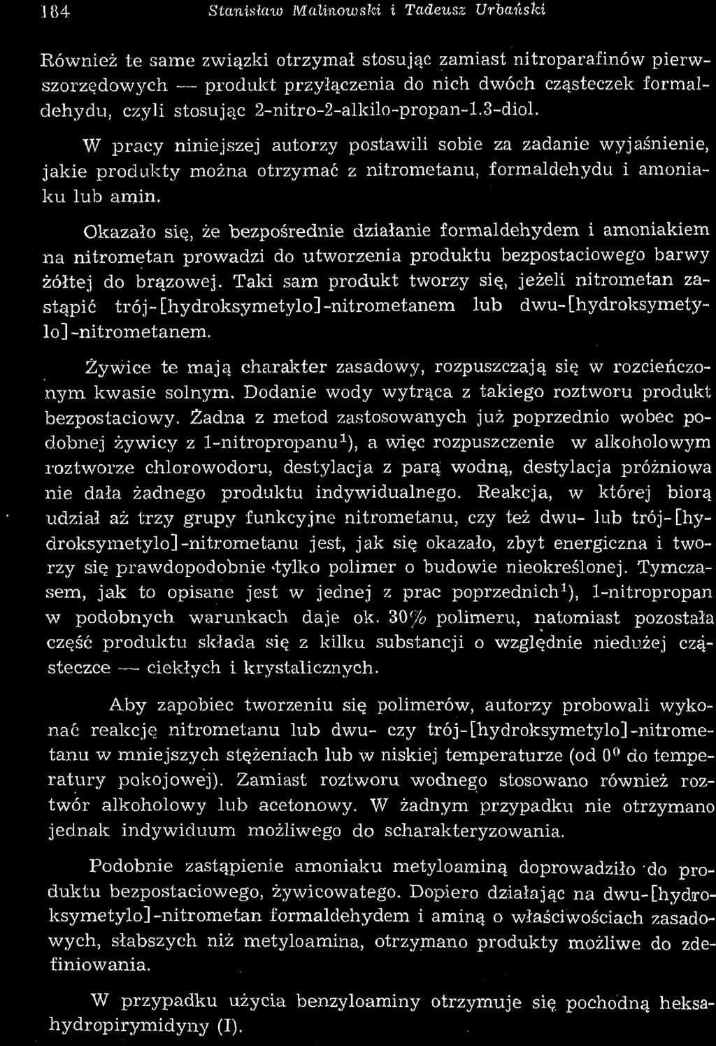 Stanisław Maiinoiusfei i Tadeusz Urhański Również te same związki otrzymał stosując zamiast nitroparafinów pierwszorzędowych produkt przyłączenia do nich dwóch cząsteczek formaldehydu, czyli stosując