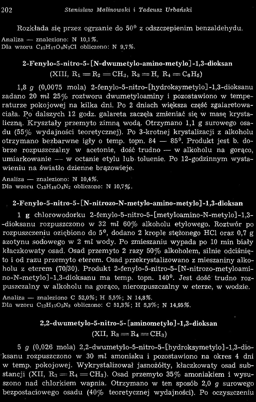 202 Stanisław Malinowski i Tadeusz Urbański Rozkłada się przez ogrzanie do 50 z odszczepienim benzaldehydu. Analiza znaleziono: N 10,1%. Dla wzoru C13H17O4N2CI obliczono: N 9,7%.