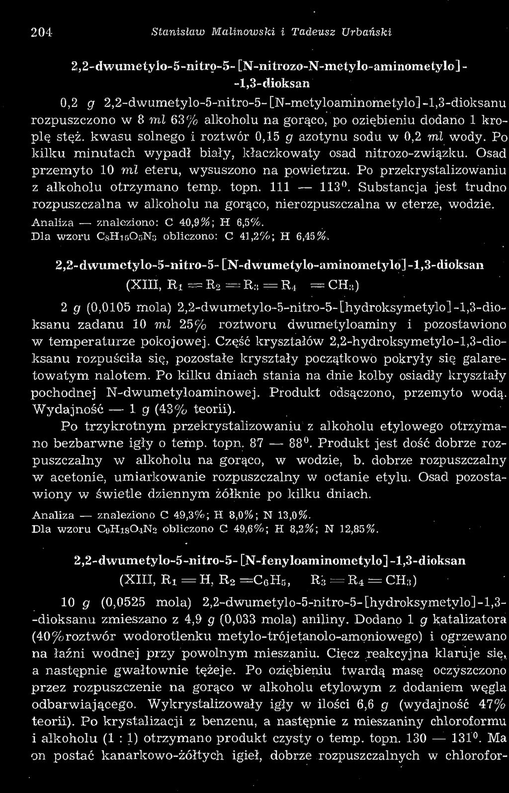 204 Stanisław Malinowski i Tadeusz Urbański 2,2-dwumetylo-5-iutrp-5- [N-nitrozo-N-metylo-aminometylo] - -1,3-dioksan 0,2 g 2,2-dwumetylo-5-nitro-5-[N-metyloaminometylo]-1,3-dioksanu rozpuszczono w 8